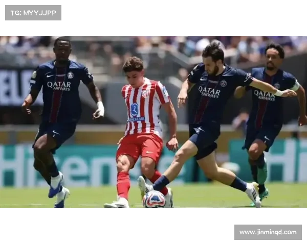 巴黎圣日耳曼4比0大胜马竞 维蒂尼亚破门朗格莱染红陷困